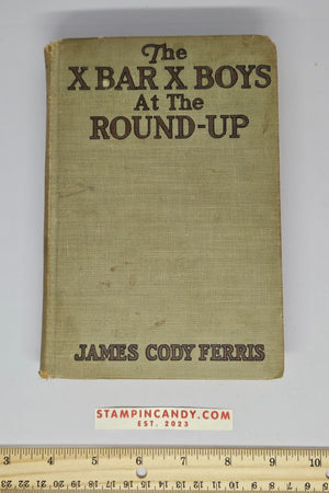 The X Bar X Boys at the Round-Up - by James Cody Ferris - 1927 Vintage