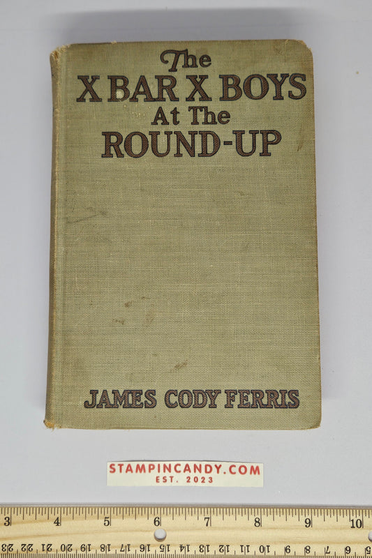 The X Bar X Boys at the Round-Up - by James Cody Ferris - 1927 Vintage