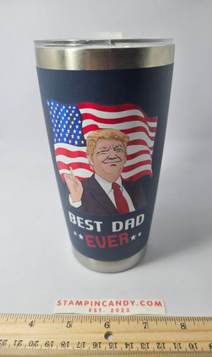 "Best Dad Ever" Trump Tumbler